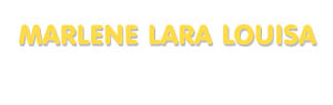 Der Vorname Marlene Lara Louisa